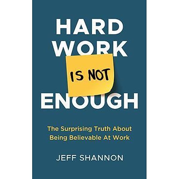 Hard Work Is Not Enough / New Degree Press, Jeff Shannon