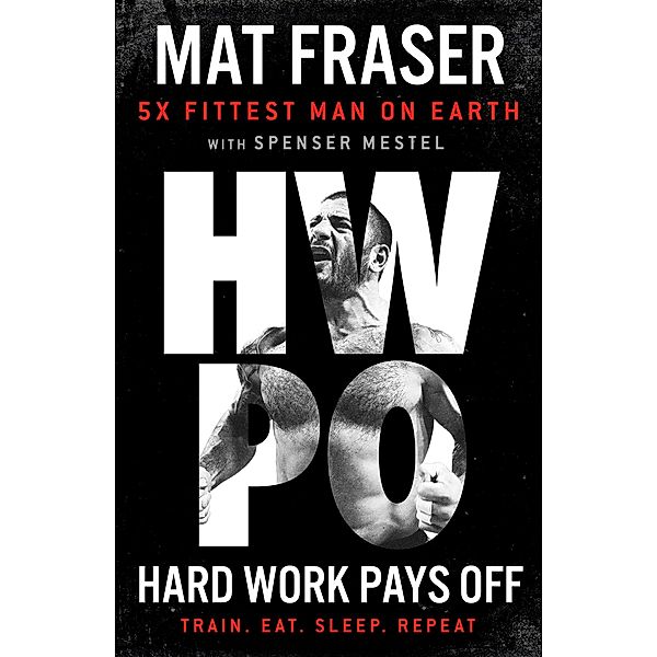 Hard Work Pays Off, Mat Fraser