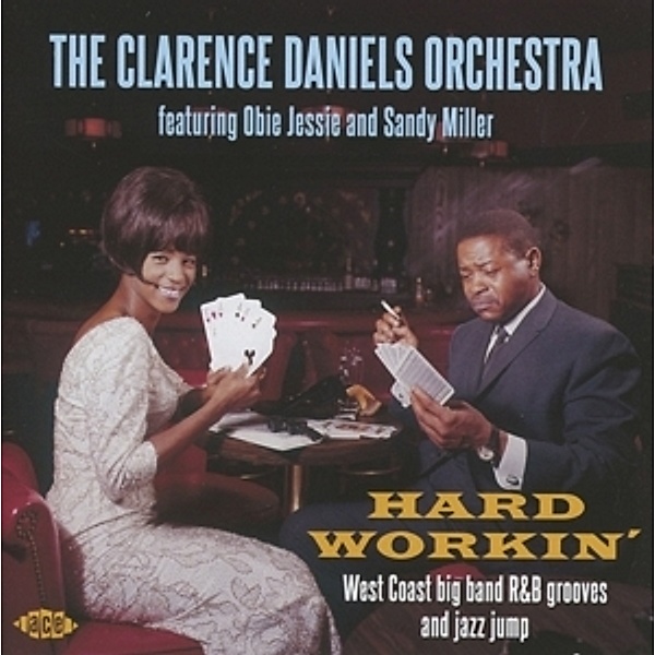 Hard Workin'-West Coast Big Band R&B Grooves And, Clarence Daniels Orchestra