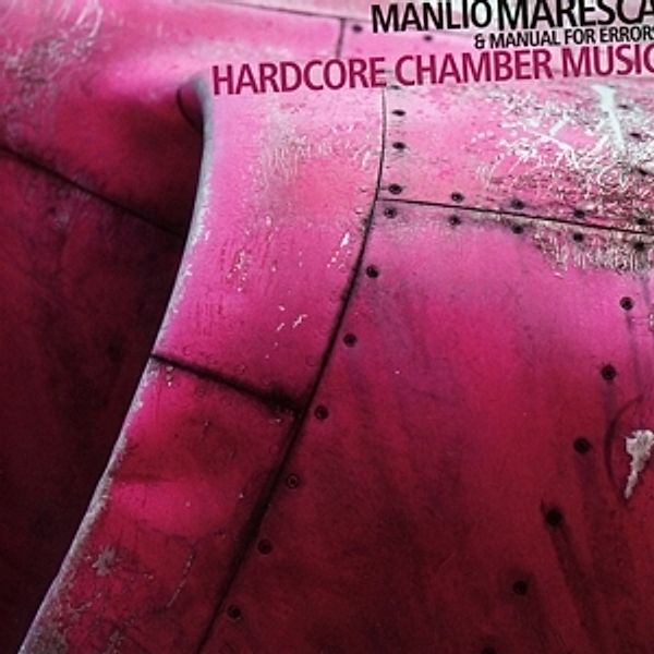 Hardcore Chamber Music, Lento, Tittarelli, Maresca, Tarenzi, Brotone, Moerllo