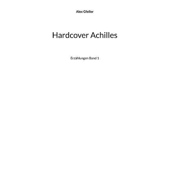 Hardcover Achilles / Erzählungen Bd.1/3, Alex Gfeller