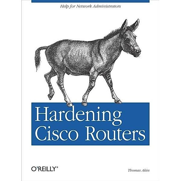 Hardening Cisco Routers / O'Reilly Media, Thomas Akin