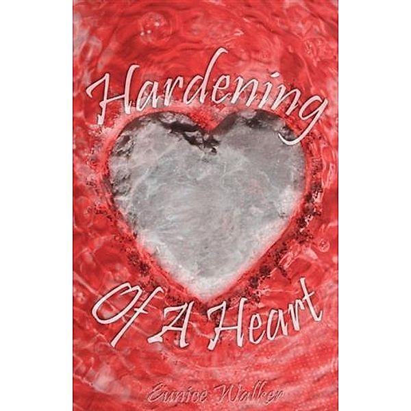 Hardening of a Heart, Eunice Walker
