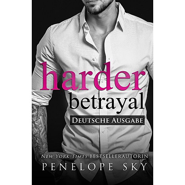 Harder Betrayal - Deutsche Ausgabe (Lesser - Deutsche, #3) / Lesser - Deutsche, Penelope Sky