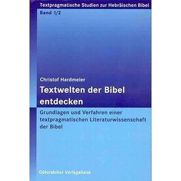 Hardmeier, C: Textwelten der Bibel entdecken, Christof Hardmeier