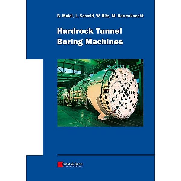 Hardrock Tunnel Boring Machines, Bernhard Maidl, Leonhard Schmid, Willy Ritz, Martin Herrenknecht