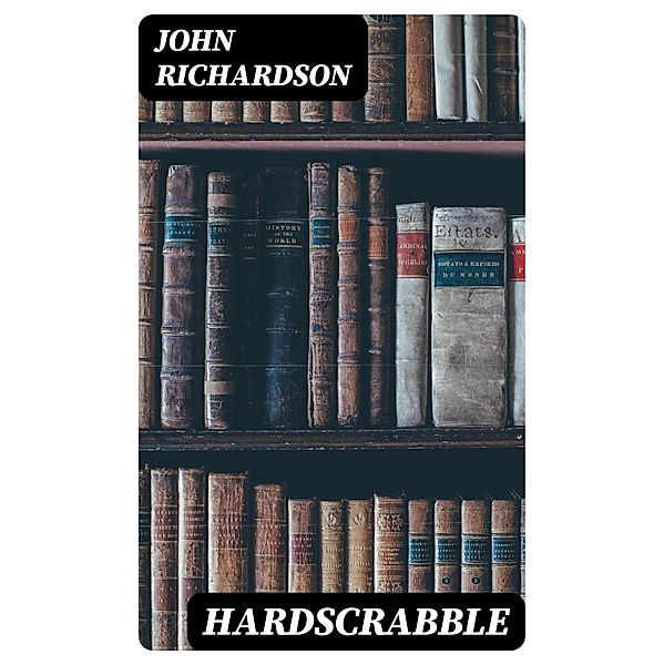 Hardscrabble, John Richardson