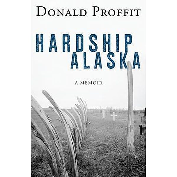 Hardship Alaska, Donald Proffit