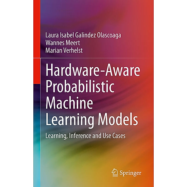 Hardware-Aware Probabilistic Machine Learning Models, Laura Isabel Galindez Olascoaga, Wannes Meert, Marian Verhelst