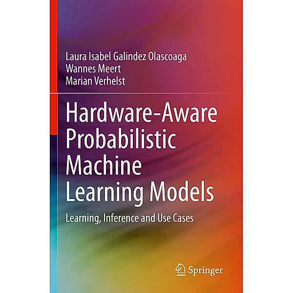 Hardware-Aware Probabilistic Machine Learning Models, Laura Isabel Galindez Olascoaga, Wannes Meert, Marian Verhelst