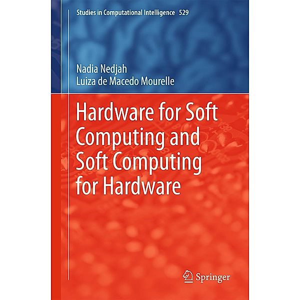 Hardware for Soft Computing and Soft Computing for Hardware / Studies in Computational Intelligence Bd.529, Nadia Nedjah, Luiza De Macedo Mourelle