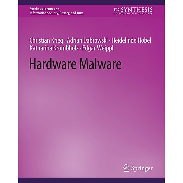 Hardware Malware, Edgar Weippl, Christian Krieg, Adrian Dabrowski, Katharina Krombholz, Heidelinde Hobel