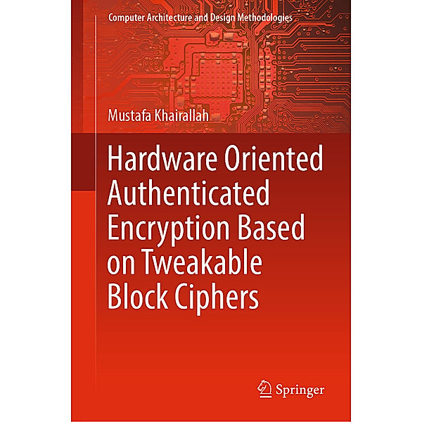 Hardware Oriented Authenticated Encryption Based on Tweakable Block Ciphers, Mustafa Khairallah