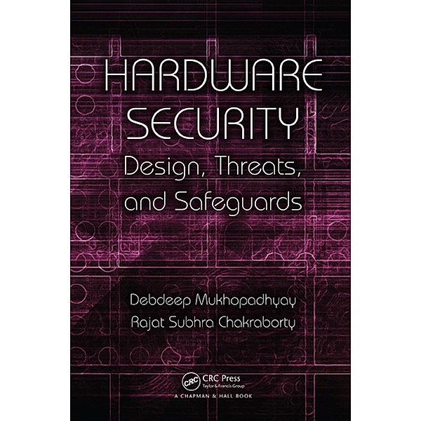 Hardware Security, Debdeep Mukhopadhyay, Rajat Subhra Chakraborty