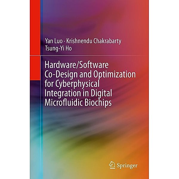 Hardware/Software Co-Design and Optimization for Cyberphysical Integration in Digital Microfluidic Biochips, Yan Luo, Krishnendu Chakrabarty, Tsung-Yi Ho