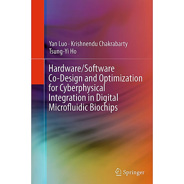 Hardware/Software Co-Design and Optimization for Cyberphysical Integration in Digital Microfluidic Biochips, Yan Luo, Krishnendu Chakrabarty, Tsung-Yi Ho