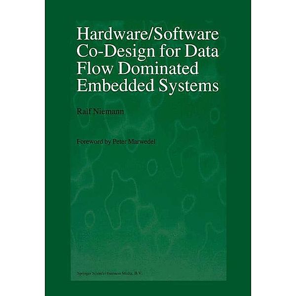 Hardware/Software Co-Design for Data Flow Dominated Embedded Systems, Ralf Niemann