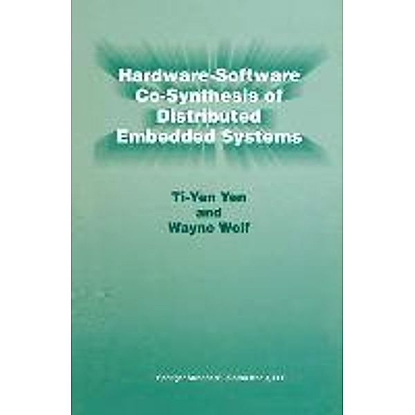 Hardware-Software Co-Synthesis of Distributed Embedded Systems, Ti-Yen Yen, Wayne Wolf