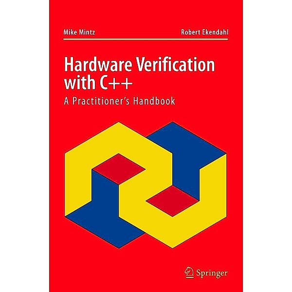 Hardware Verification with C++, Michael Mintz, Robert Ekendahl