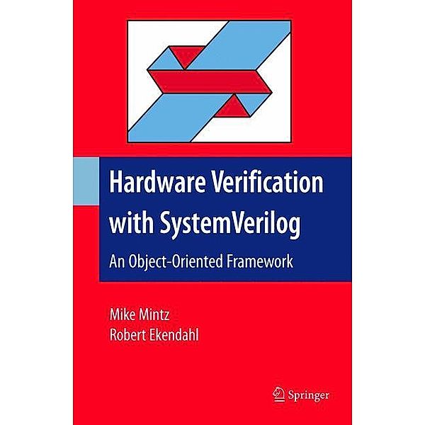 Hardware Verification with System Verilog, Mike Mintz, Robert Ekendahl