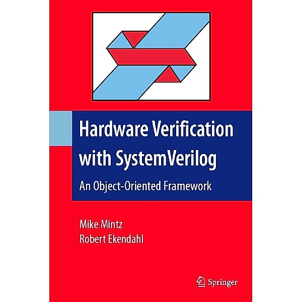 Hardware Verification with System Verilog, Mike Mintz, Robert Ekendahl