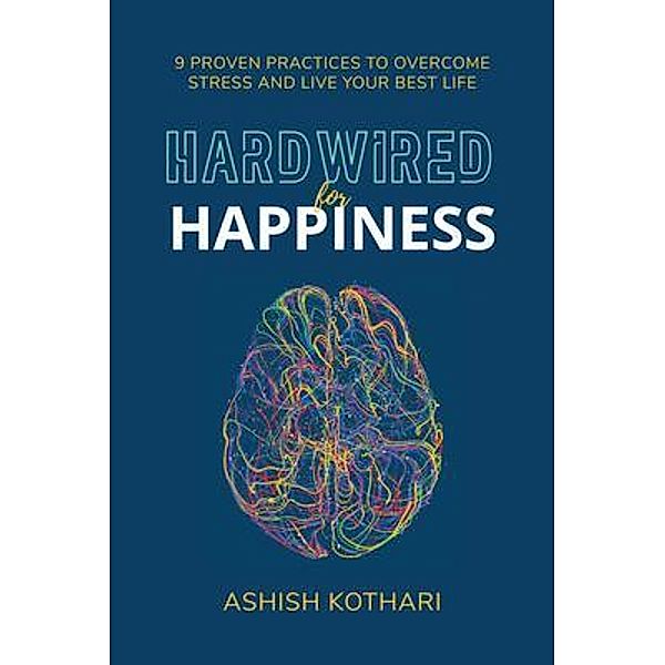 Hardwired for Happiness, Ashish Kothari