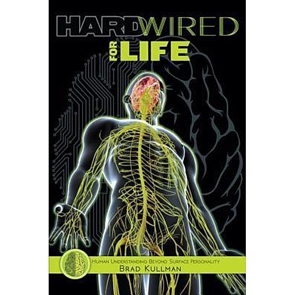 Hardwired for Life, Brad Kullman