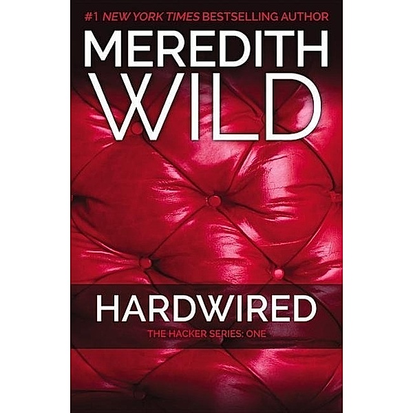 Hardwired: The Hacker Series #1, Meredith Wild