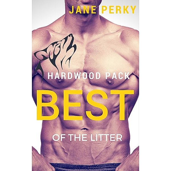 Hardwood Pack: Best of the Litter (Hardwood Pack, #3), Jane Perky