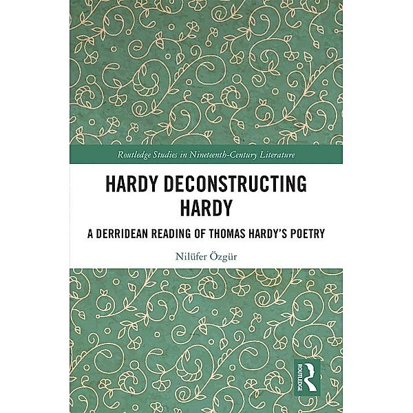 Hardy Deconstructing Hardy / Routledge Studies in Nineteenth Century Literature, Nilüfer Özgür