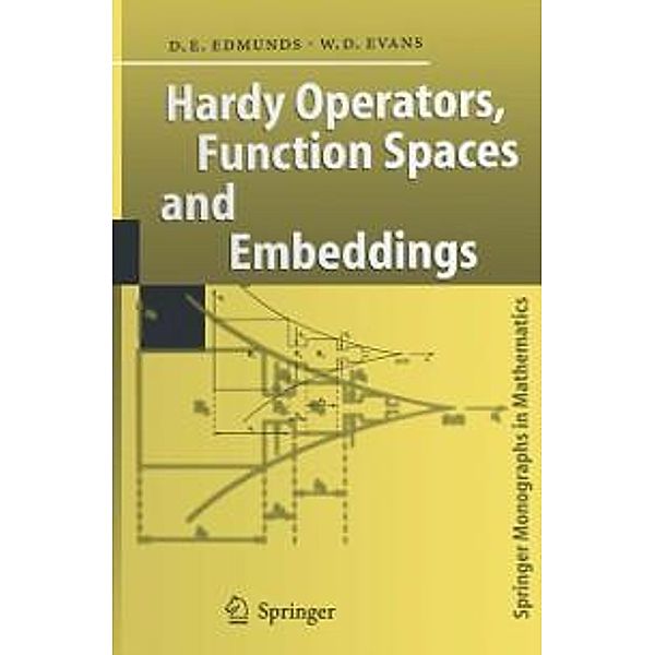 Hardy Operators, Function Spaces and Embeddings / Springer Monographs in Mathematics, David E. Edmunds, William D. Evans