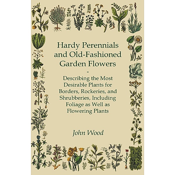 Hardy Perennials and Old-Fashioned Garden Flowers, John Wood