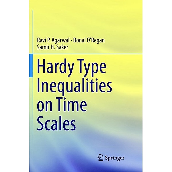 Hardy Type Inequalities on Time Scales, Ravi P. Agarwal, Samir H. Saker