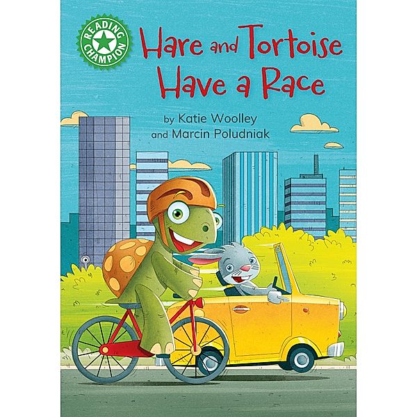 Hare and Tortoise Have a Race / Reading Champion Bd.517, Katie Woolley