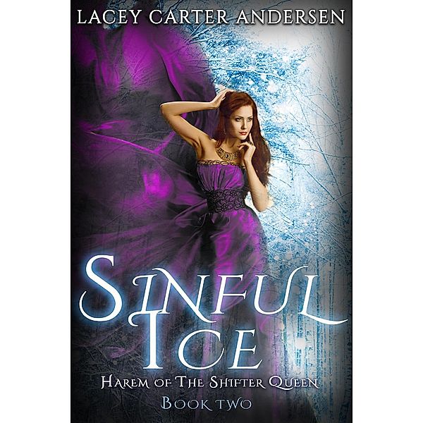 Harem of the Shifter Queen: Sinful Ice (Harem of the Shifter Queen, #2), Lacey Carter Andersen