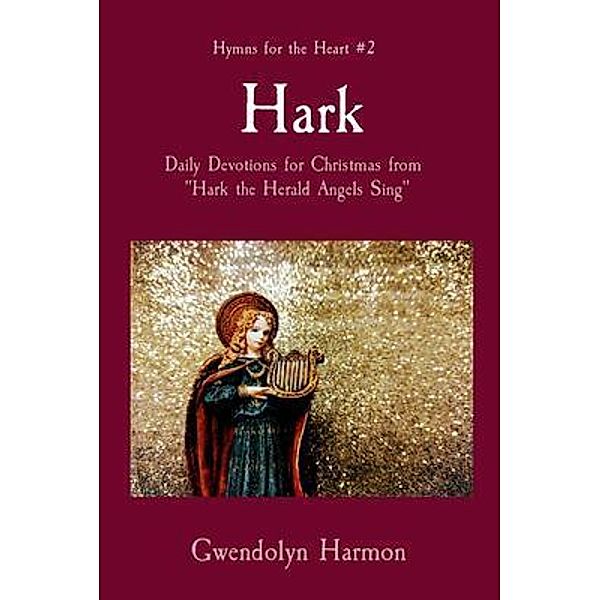 Hark / Hymns for the Heart Bd.2, Gwendolyn Harmon