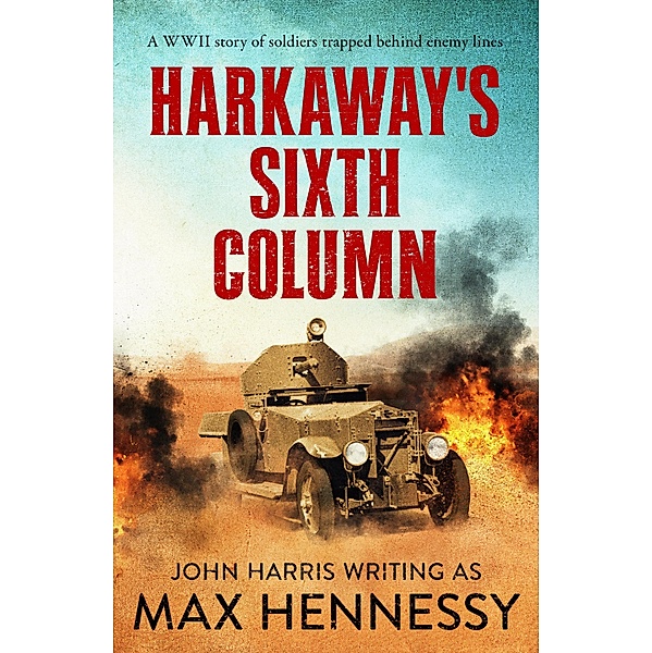Harkaway's Sixth Column / The WWII Italian Collection Bd.1, Max Hennessy
