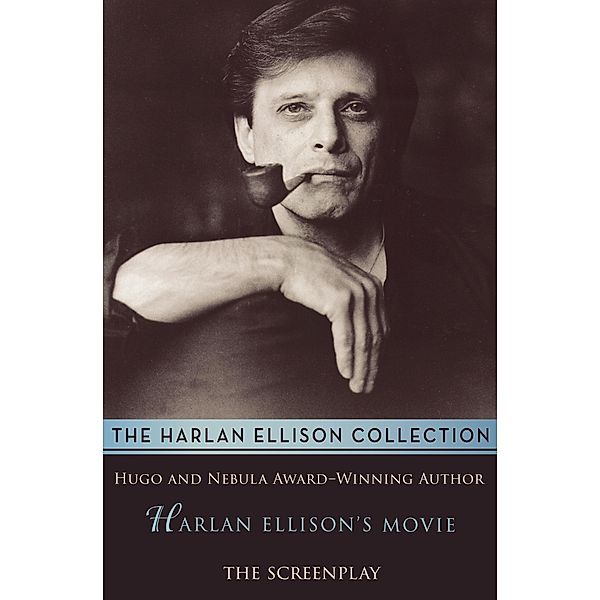 Harlan Ellison's Movie, Harlan Ellison