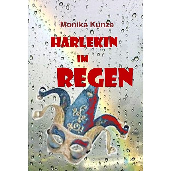 Harlekin im Regen, Monika Kunze