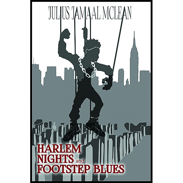 Harlem Nights and Footstep Blues / Julius Jamaal McLean, Julius Jamaal McLean