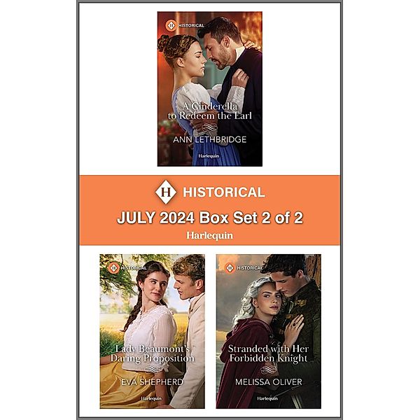 Harlequin Historical July 2024 - Box Set 2 of 2, Ann Lethbridge, Eva Shepherd, Melissa Oliver