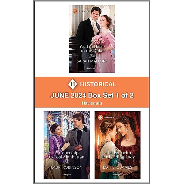 Harlequin Historical June 2024 - Box Set 1 of 2, Sarah Mallory, Lauri Robinson, Lotte R. James