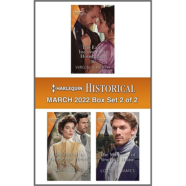 Harlequin Historical March 2022 - Box Set 2 of 2, Virginia Heath, Carol Arens, Lotte R. James