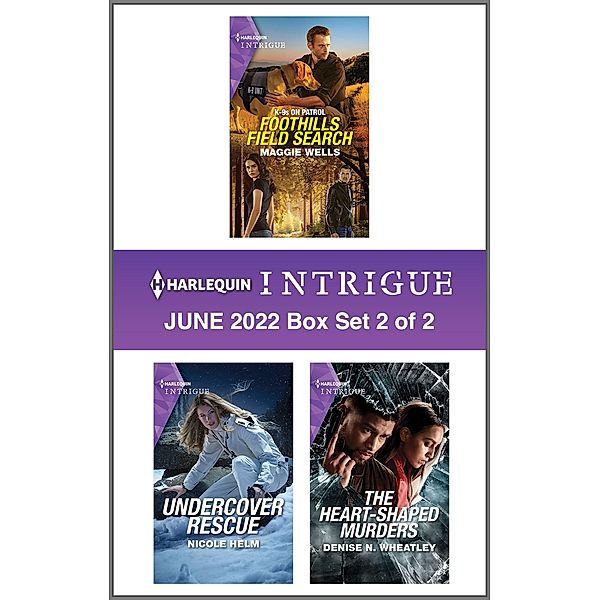 Harlequin Intrigue June 2022 - Box Set 2 of 2, Maggie Wells, Nicole Helm, Denise N. Wheatley