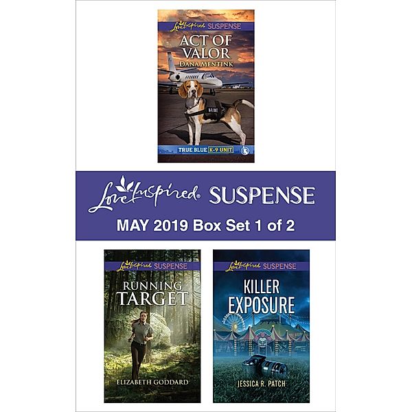 Harlequin Love Inspired Suspense May 2019 - Box Set 1 of 2, Dana Mentink, Elizabeth Goddard, Jessica R. Patch