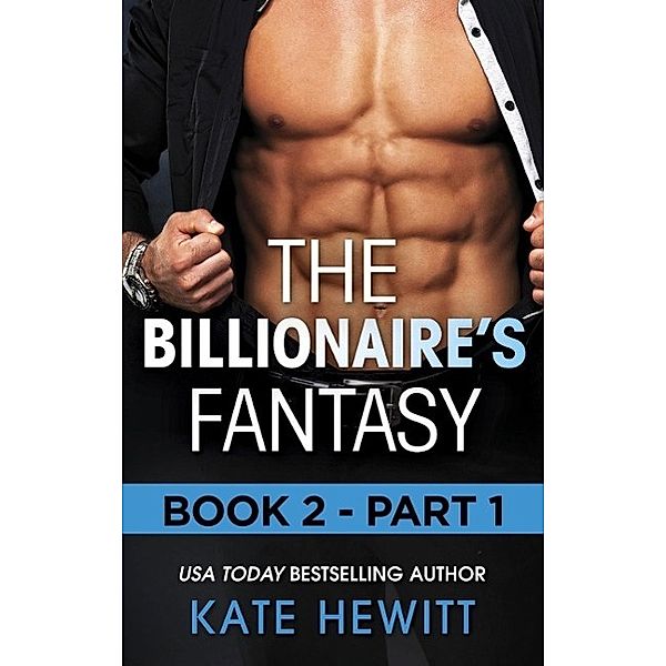 Harlequin - M&B Single Titles eBook - eBooks: The Billionaire's Fantasy - Part 1 (Mills & Boon M&B) (The Forbidden Series, Book 2), Kate Hewitt