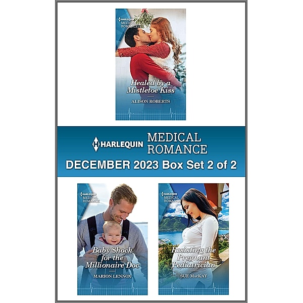 Harlequin Medical Romance December 2023 - Box Set 2 of 2, Alison Roberts, Marion Lennox, Sue Mackay
