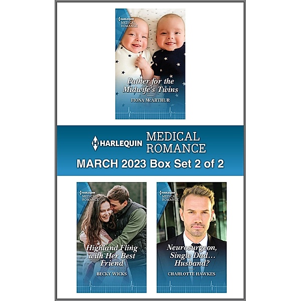 Harlequin Medical Romance March 2023 - Box Set 2 of 2, Fiona McArthur, Becky Wicks, Charlotte Hawkes
