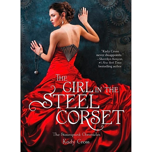 Harlequin - Mira eBook - Mira Ink Legacy: The Girl in the Steel Corset (The Steampunk Chronicles, Book 1), Kady Cross