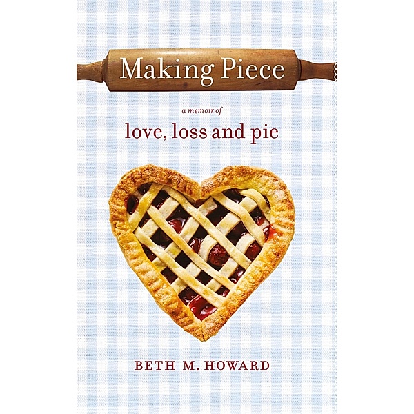 Harlequin Non-Fiction: Making Piece, Beth M. Howard